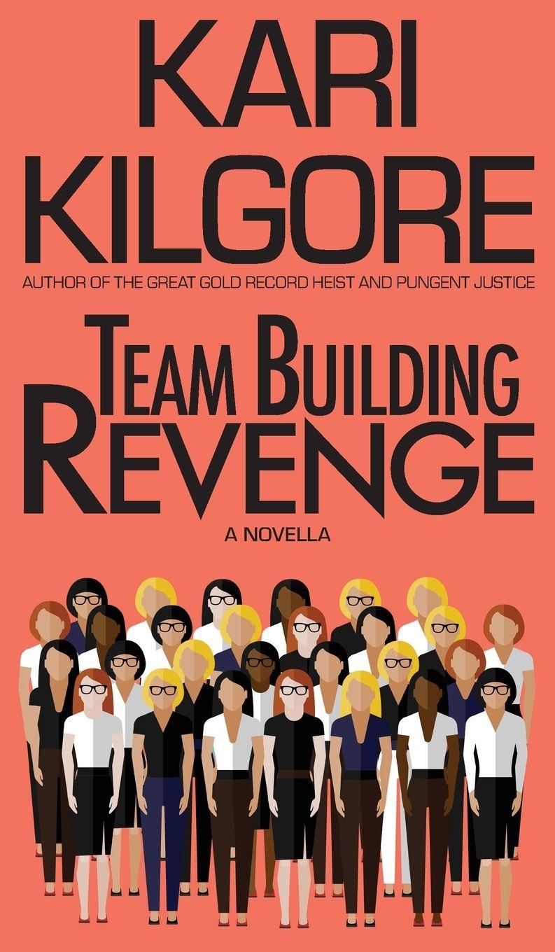 Kniha Team Building Revenge Kari Kilgore