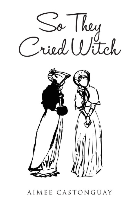 Kniha So They Cried Witch Aimee Castonguay