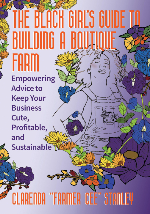 Kniha The Black Girl's Guide to Building a Boutique Farm STANLEY CEE