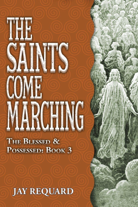 Kniha The Saints Come Marching Jay Requard