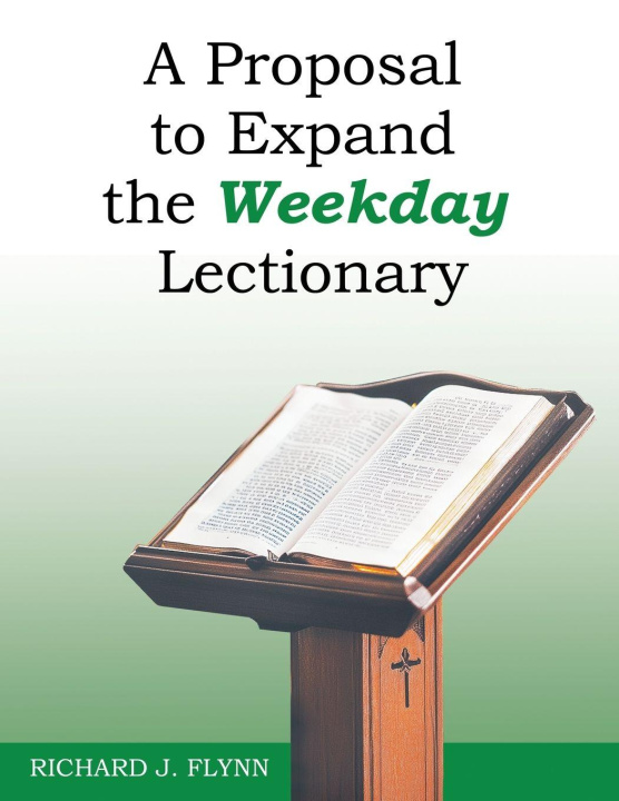 Kniha A Proposal to Expand the Weekday Lectionary Richard J. Flynn