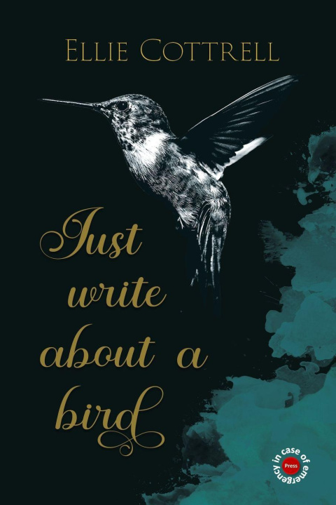 Kniha Just write about a bird Ellie Cottrell