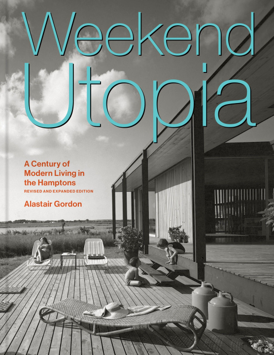 Книга Weekend Utopia Revised and Expanded Edition GORDON ALASTAIR
