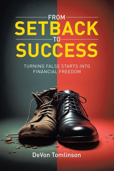 Knjiga From Setback to Success Turning False Starts into Financial Freedom DeVon Tomlinson