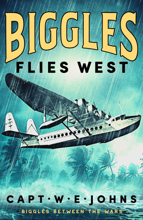 Kniha Biggles Flies West Captain W. E. Johns