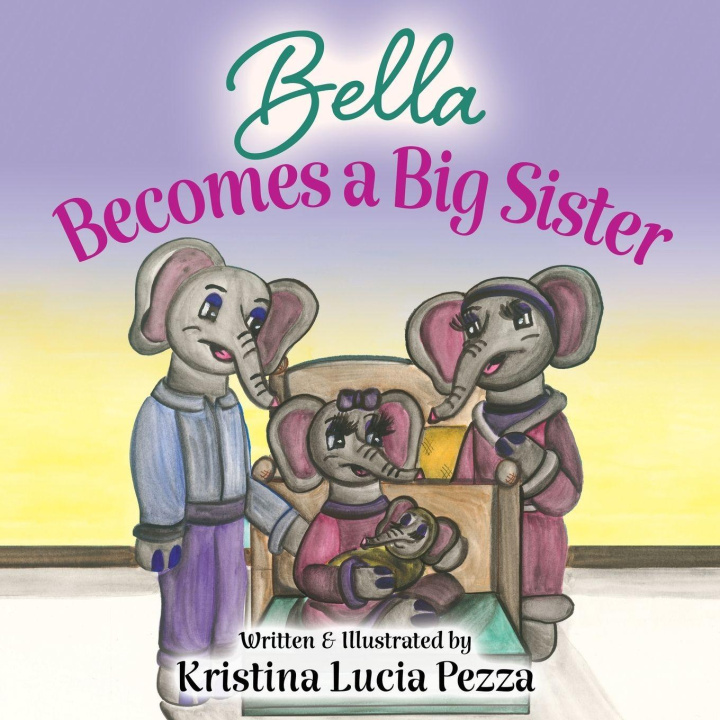 Kniha Bella Becomes a Big Sister Kristina Lucia Pezza