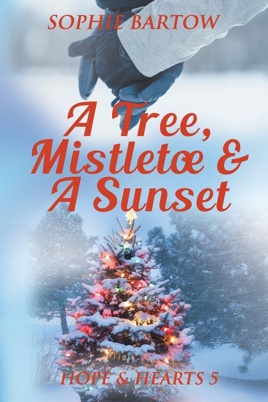 Kniha A Tree, Mistletoe & A Sunset Sophie Bartow