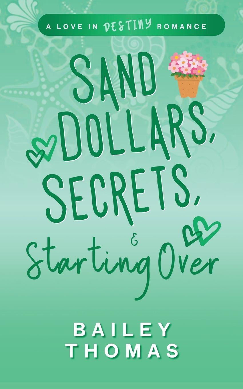 Kniha Sand Dollars, Secrets, & Starting Over Bailey Thomas