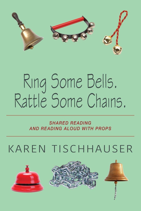 Kniha Ring Some Bells. Rattle Some Chains. Karen Tischhauser