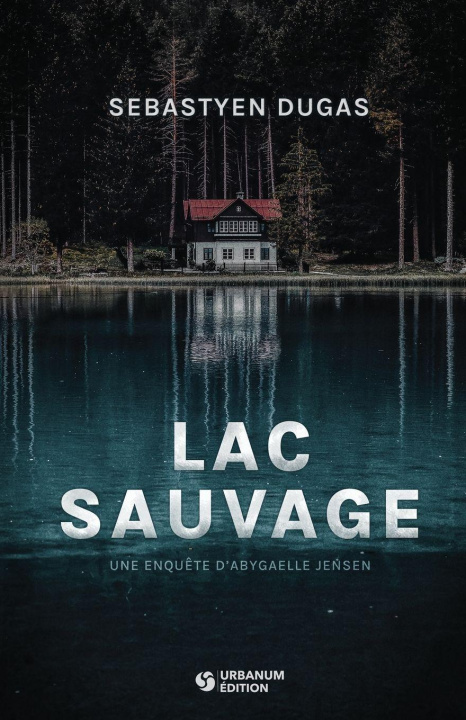 Książka Lac Sauvage Sébastyen Dugas