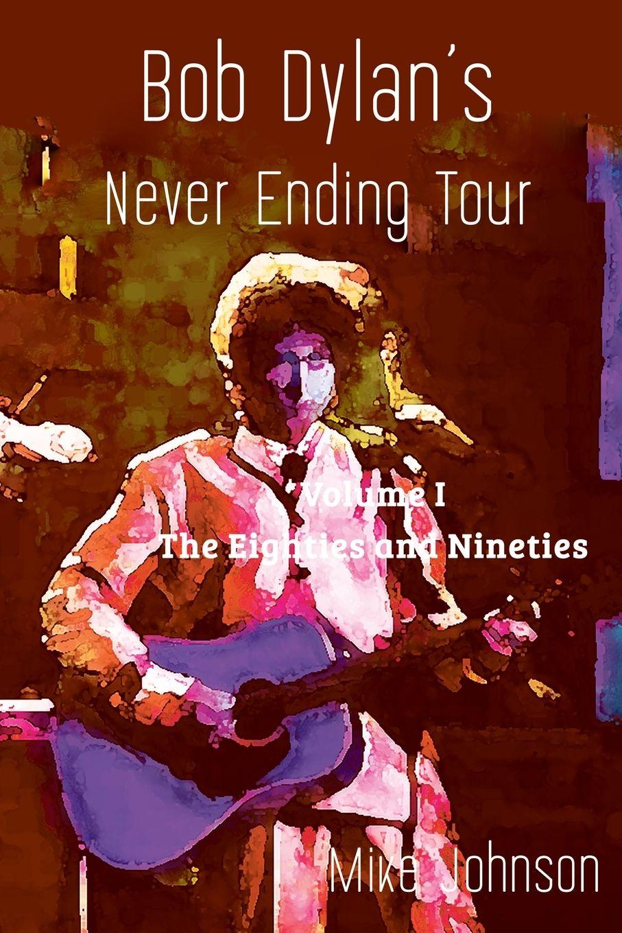 Libro Bob Dylan's Never Ending Tour Mike Johnson