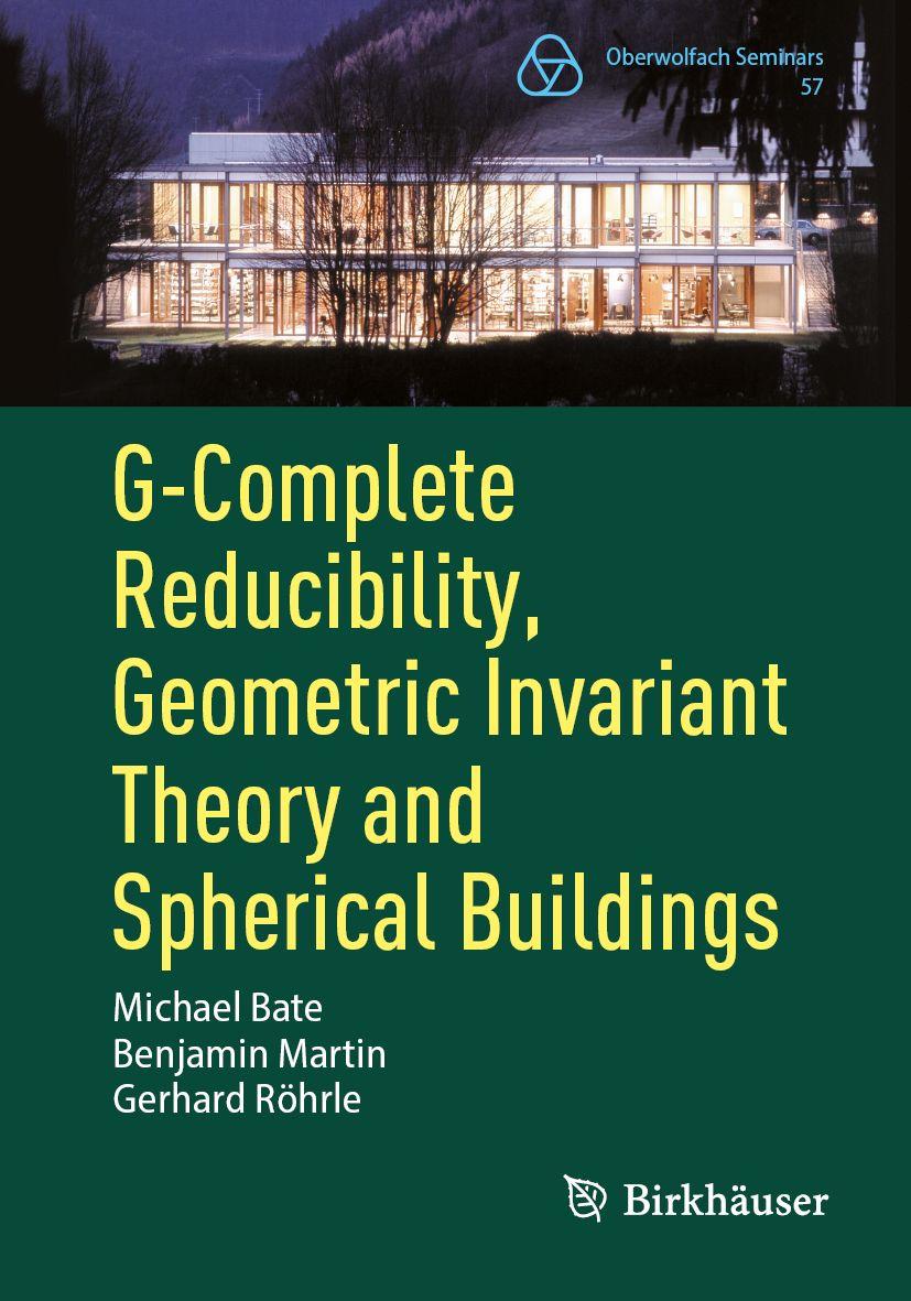 Boek G-Complete Reducibility, Geometric Invariant Theory and Spherical Buildings Benjamin Martin