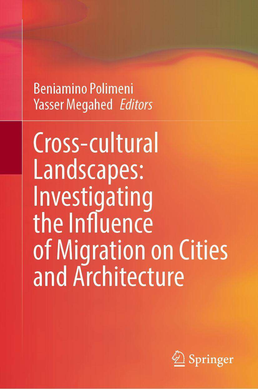 Kniha Cross-cultural Landscapes: Investigating the Influence of Migration on Cities and Architecture Yasser Megahed