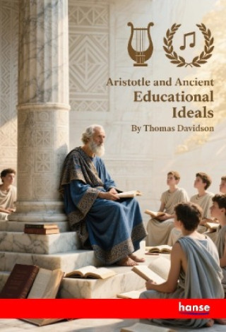 Kniha Aristotle and Ancient Educational Ideals Thomas Davidson