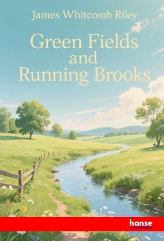 Kniha Green Fields and Running Brooks James Whitcomb Riley