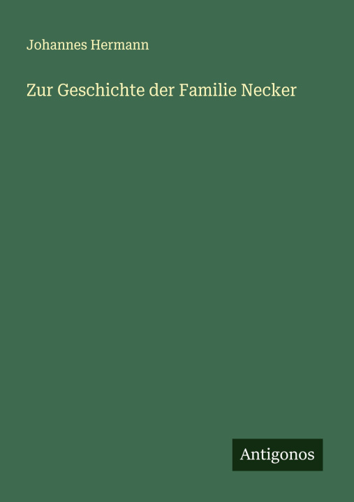Knjiga Zur Geschichte der Familie Necker Johannes Hermann