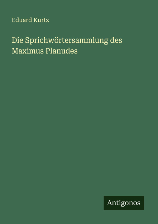 Kniha Die Sprichwörtersammlung des Maximus Planudes Eduard Kurtz