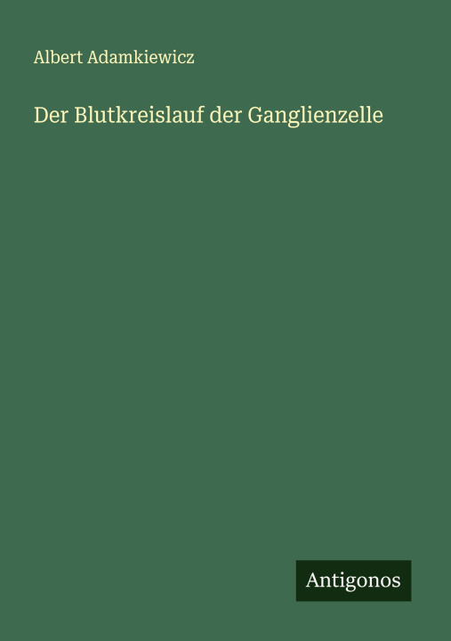Knjiga Der Blutkreislauf der Ganglienzelle Albert Adamkiewicz