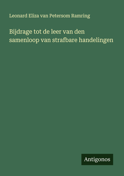 Kniha Bijdrage tot de leer van den samenloop van strafbare handelingen Leonard Eliza van Petersom Ramring