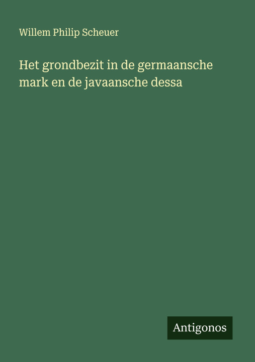 Kniha Het grondbezit in de germaansche mark en de javaansche dessa 