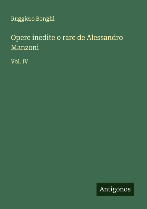Kniha Opere inedite o rare de Alessandro Manzoni 
