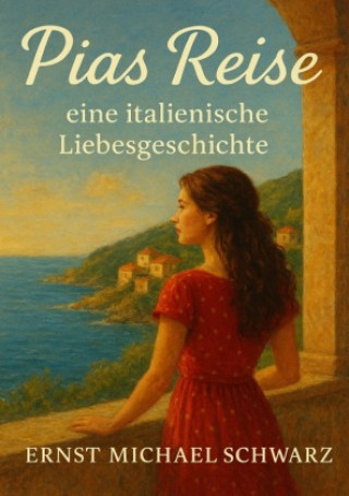 Kniha Pias Reise - eine italienische Liebesgeschichte Ernst Michael Schwarz