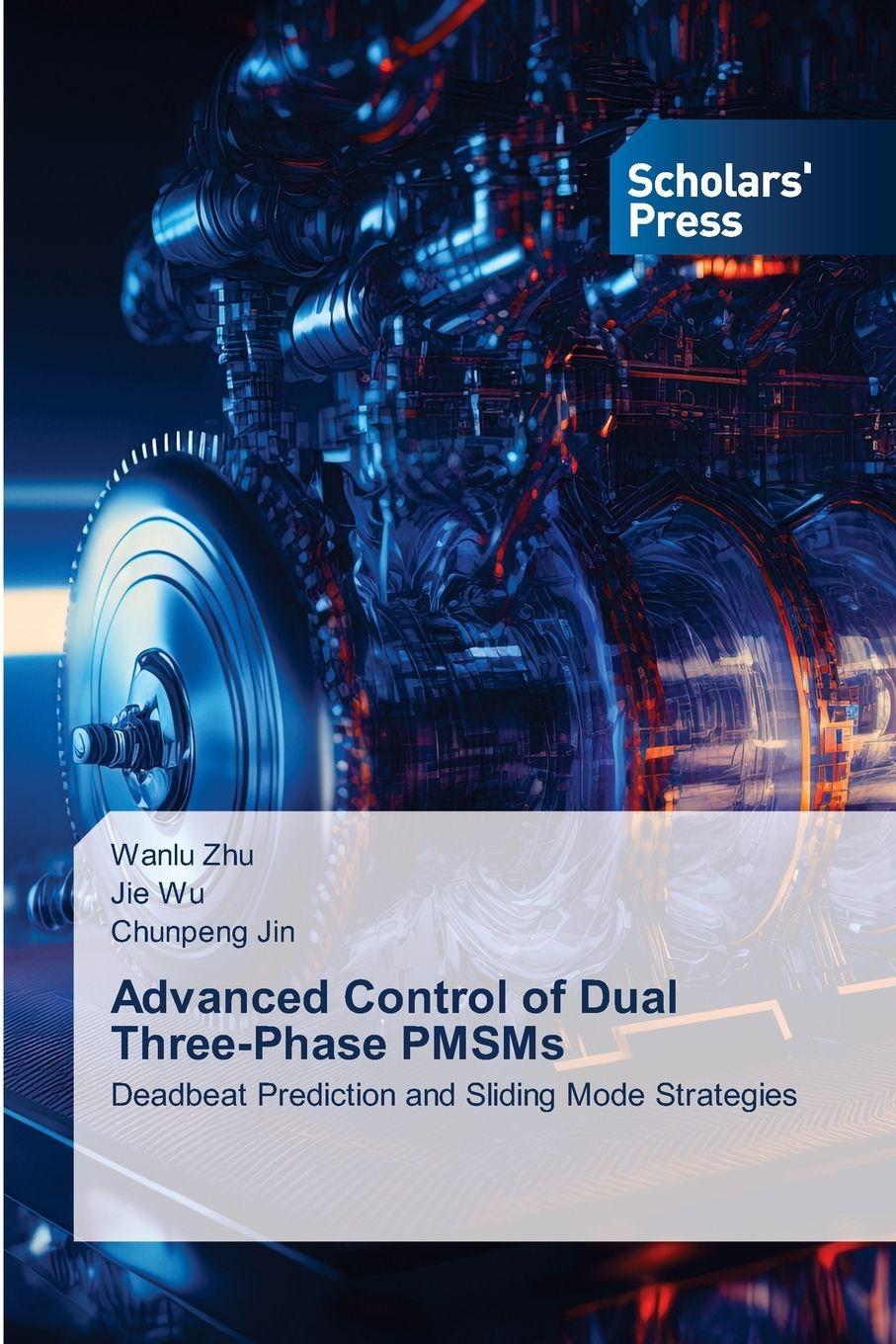 Knjiga Advanced Control of Dual Three-Phase PMSMs Jie Wu