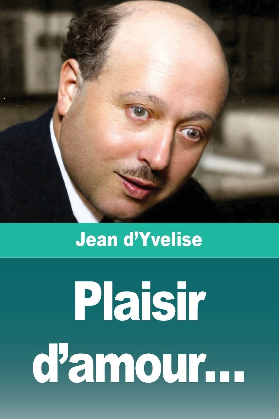 Kniha Plaisir d'amour... Jean d'Yvelise