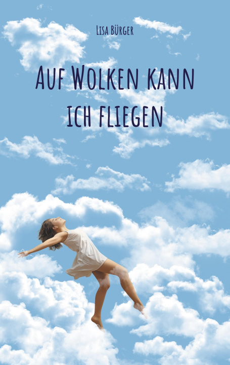 Kniha Auf Wolken kann ich fliegen Lisa Bürger