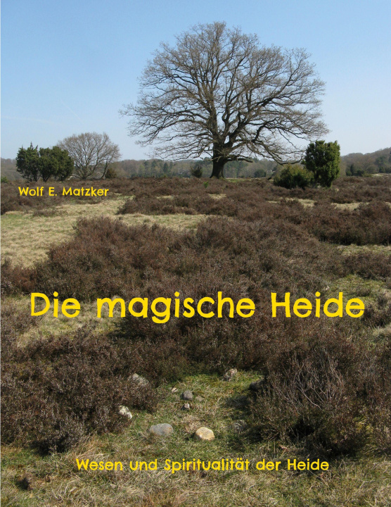 Kniha Die magische Heide Wolf E. Matzker