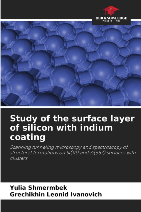 Knjiga Study of the surface layer of silicon with indium coating Grechikhin Leonid Ivanovich