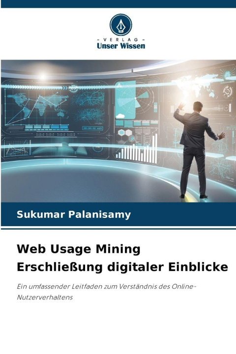 Kniha Web Usage Mining Erschließung digitaler Einblicke Sukumar Palanisamy