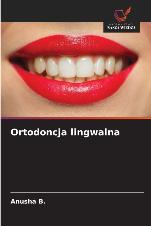 Kniha Ortodoncja lingwalna Anusha B.