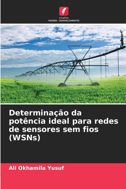 Kniha Determinação da potência ideal para redes de sensores sem fios (WSNs) Ali Okhamila Yusuf