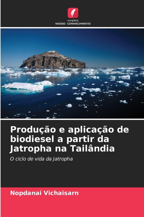 Knjiga Produção e aplicação de biodiesel a partir da Jatropha na Tailândia Nopdanai Vichaisarn