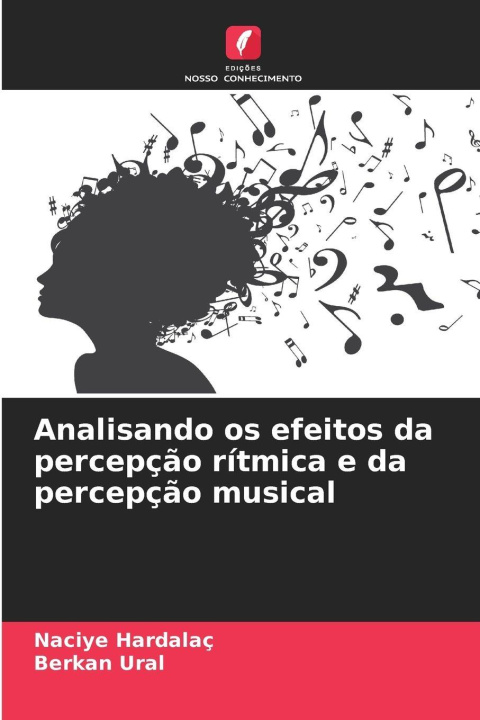 Kniha Analisando os efeitos da percepção rítmica e da percepção musical Berkan Ural