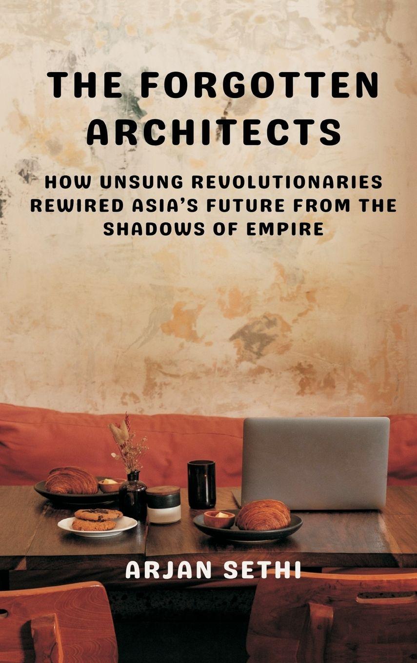 Knjiga The Forgotten Architects Arjan Sethi