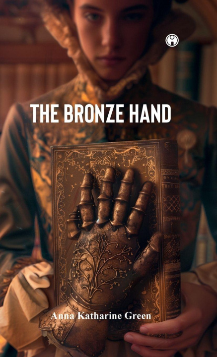 Kniha The Bronze Hand ANNA KATHARINE GREEN