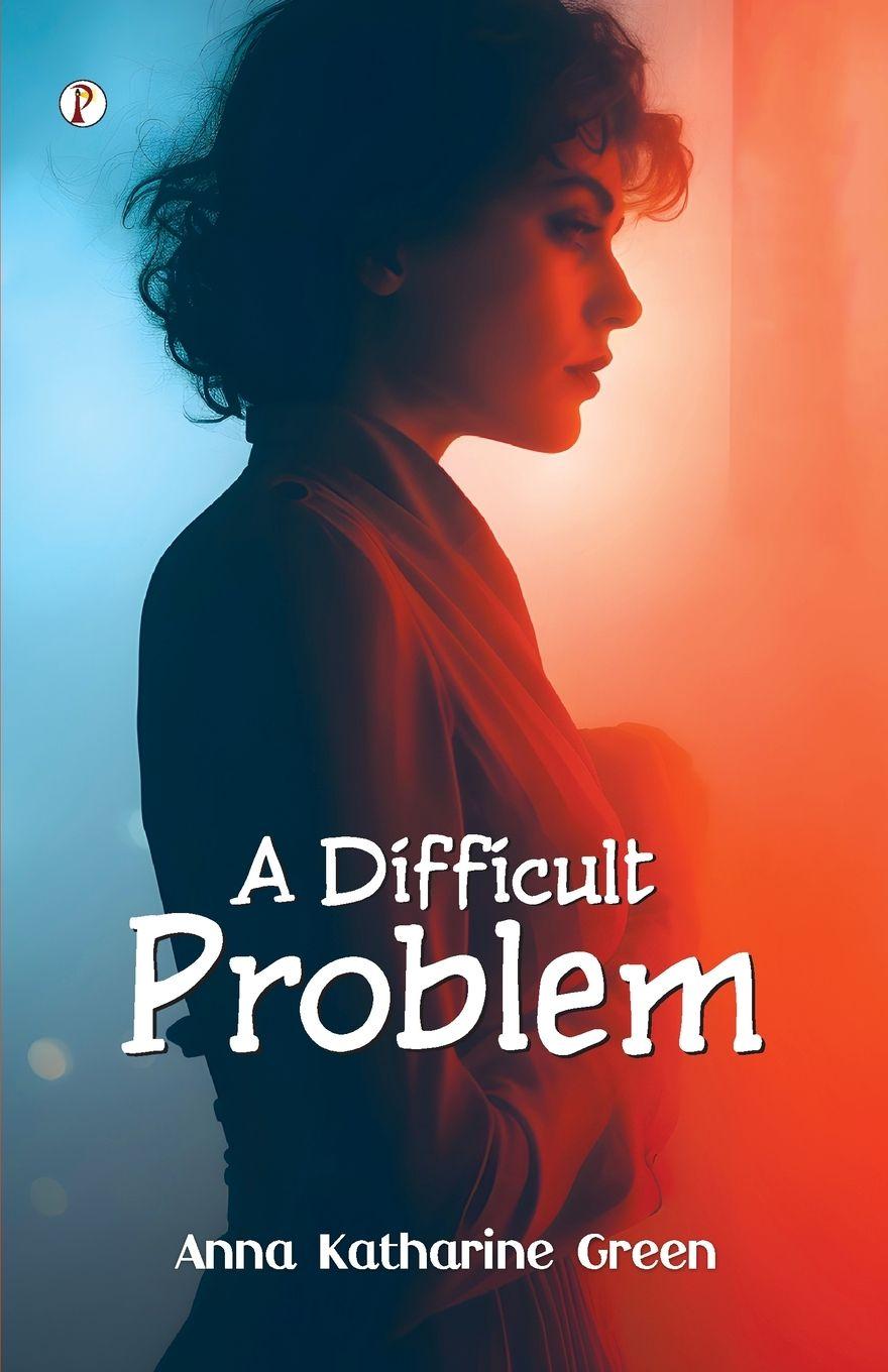 Knjiga A DIFFICULT PROBLEM Anna Katharine Green