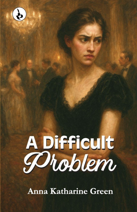 Knjiga A DIFFICULT PROBLEM Anna Katharine Green