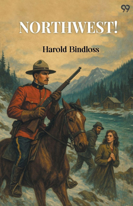 Kniha Northwest! Harold Bindloss