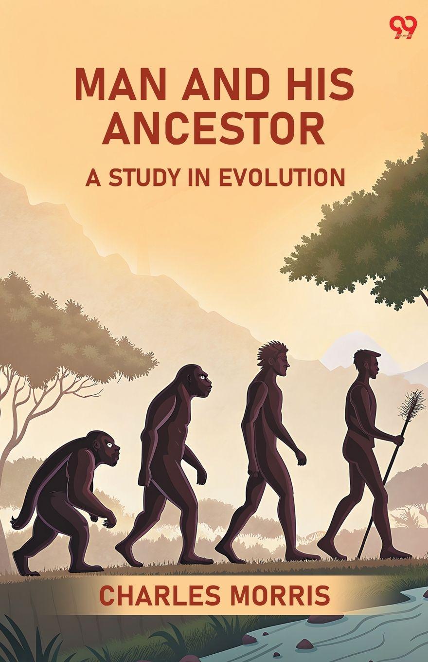 Kniha Man And His Ancestor A Study In Evolution Charles Morris