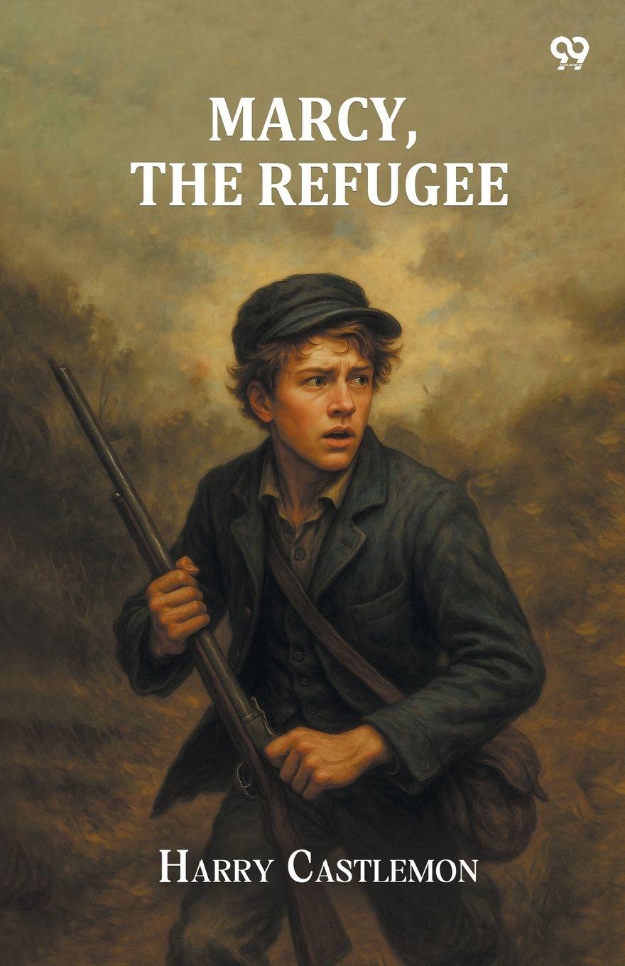Kniha Marcy, The Refugee Harry Castlemon
