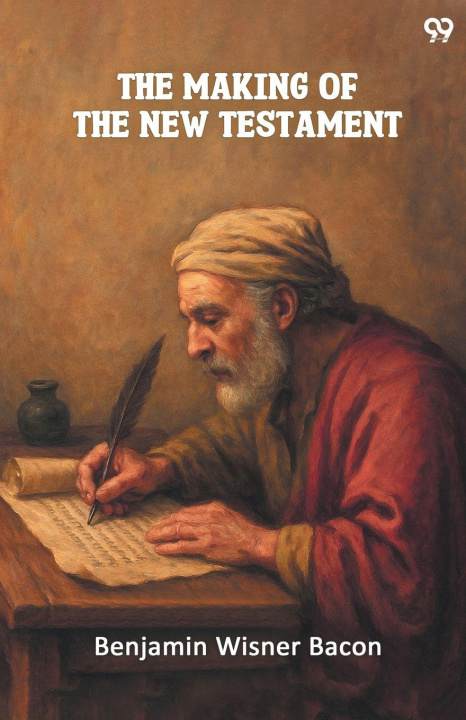 Knjiga The Making Of The New Testament Benjamin Wisner Bacon