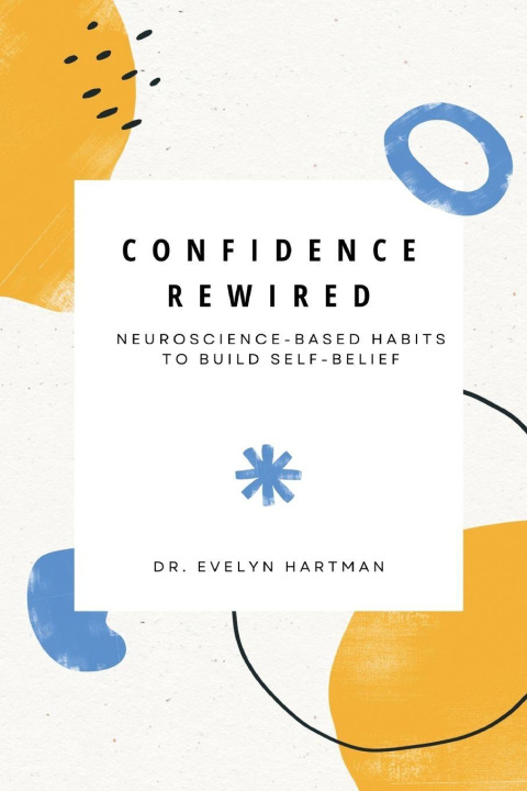 Kniha Confidence Rewired Dr. Evelyn Hartman