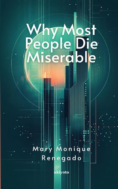 Knjiga Why Most People Die Miserable Mary Monique Renegado