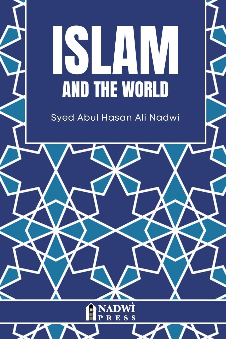 Kniha Islam and the World Syed Abul Hasan Ali Nadwi