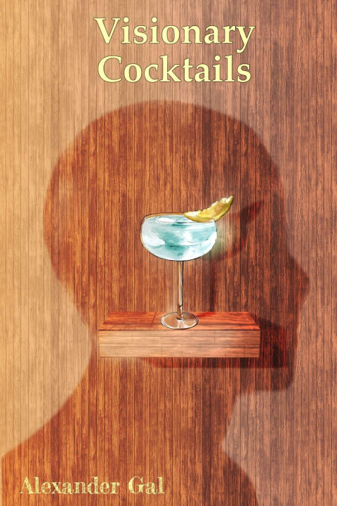 Kniha Visionary Cocktails Alexander Gal