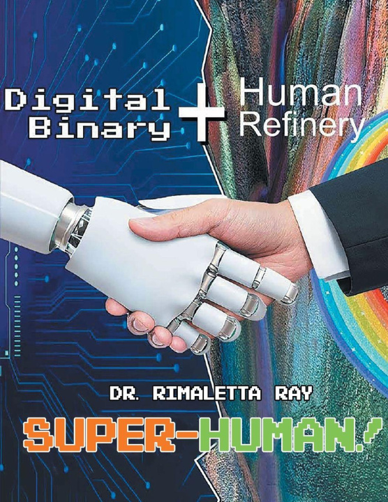 Knjiga Digital Binary+Human Refinery Rimaletta Ray Ph.D.