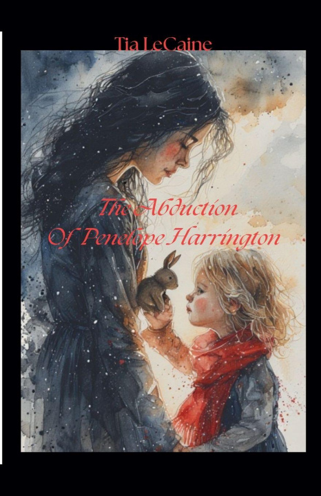 Knjiga The Abduction Of Penelope Harrington Tia Lecaine